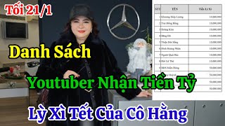 Tối 21/1 Cô Hằng Tung Danh Sách Tặng Youtuber Gần 1 Tỷ Đồng Đinh Lan Đòi Thương Lượng