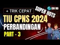 TRIK CEPAT NGERJAIN SOAL SUPER HOTS TIU CPNS 2024 PERBANDINGAN PART 3