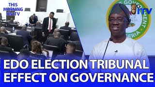 The Effect Of Edo 2024 Governorship Election Petition Tribunal On Gov. Okpebholo’s Governance | TMI