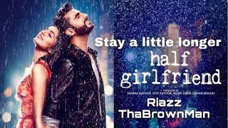 Stay a little longer with me, baby | half Girlfriend | New Song 2020
