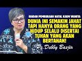 DUNIA INI SEMAKIN JAHAT TAPI HANYA ORANG YANG DISERTAI TUHAN YANG AKAN BERTAHAN | PDT. DEBBY BASJIR