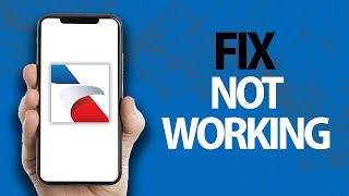 How To Fix American Airlines App Not Working | Easy Quick Solution