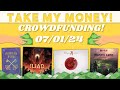 Take My Money! - Crowdfunding Review! (7/01/24)