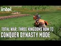 How to Conquer Dynasty Mode in Total War: Three Kingdoms | Intel Gaming