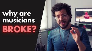 Why Are Musicians Broke? (And 1 Secret To Change That)