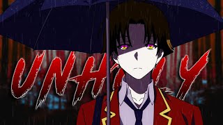 Unholy「AMV」Ayanokouji - Classroom of the Elite Anime MV