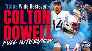 Tennessee Titans WR Colton Dowell Speaks on Rookie, Season, New Coaching Staff, ACL Injury and More!