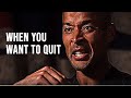 David Goggins: When You Want To Quit.. DON'T QUIT ( Must WATCH Motivational Speech)