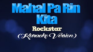 MAHAL PA RIN KITA - Rockstar (KARAOKE VERSION)