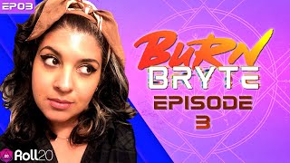 Burn Bryte | Episode 03 | After Midnight