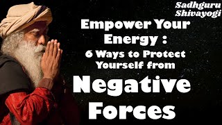 Empower Your Energy : 6 Ways to Protect Yourself from Negative Forces | Sadhguru #SadhguruShivayogi