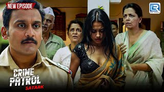 कौन कर रहा है लड़की वो के साथ इतना घिनौना काम | CRIME PATROL SATARK | Full Episode HD