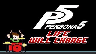 Persona 5 - Life Will Change (Drum Cover) --The8BitDrummer