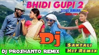 Bhidi Gupi 2 Dj Song 2023💥New Santali Dj 2023💥Dj Proshanto Style Remix