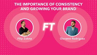 The Importance of Consistency and Growing Your Brand