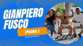 EP 3- GIANPIERO FUSCO - AQUÍ SÍ PODCAST