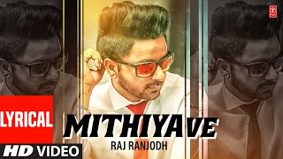 Raj Ranjodh (Video Song) | Mithiya Ve With Lyrics | Latest Punjabi Songs 2022 | T-Series