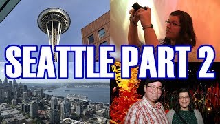 Seattle Adventures (May 2019) - Part 2: CityPass, Space Needle, Chihuly Garden \u0026 Glass - ParoDeeJay