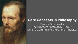 Fyodor Dostoevsky, Brothers Karamazov | Christ's Coming and the Grand Inquisitor | Core Concepts