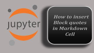 How to insert Block quotes in Markdown Cell - Jupyter Notebook