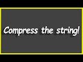 Python Programs #79: Compress the String!
