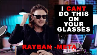 Ray-Ban Meta Glasses : I can't do that on your glasses