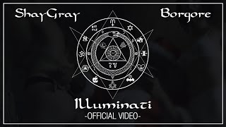 SHAYGRAY \u0026 BORGORE - ILLUMINATI (Official Music Video)