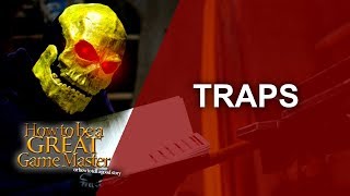 Great GM - Creating and using traps in your rpg session - Overview  - Game Master Tips GMTips