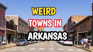 The 10 Weirdest Towns in Arkansas