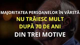 De ce după 70 de ani SE TRĂIEȘTE PUȚIN? 6 SECRETELE LONGEVITĂȚII 100+  ÎNȚELEPCIUNE pentru vârstnici