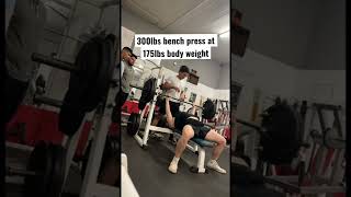 300lbs bench press at 175lbs body weight