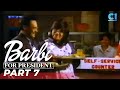 ‘Barbi For President’ FULL MOVIE Part 7 | Joey De Leon, Panchito, Willie Revillame | Cinema One