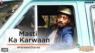 Karwaan | Masti Ka Karwaan | Irrfan Khan | Dulquer Salmaan | Mithila Palkar | 3rd August 2018