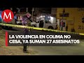 Registran cinco asesinatos en Colima, van 27 en esta semana