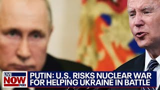 Putin warns of nuclear war risk if US helps Ukraine in war with Russia | LiveNOW from FOX