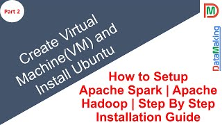 Create Virtual Machine(VM) and Install Ubuntu | Part 2 | Step By Step | Data Making |DM| DataMaking