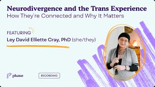 Neurodivergence and the Trans Experience