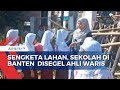 Sengketa Lahan, Pagar Utama Sekolah di Banten Disegel oleh Orang yang Mengaku Ahli Waris