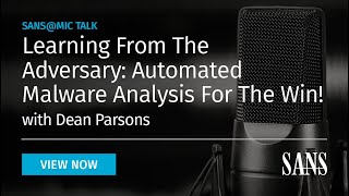 Learning From The Adversary: Automated Malware Analysis For The Win! | SANS@MIC Talk
