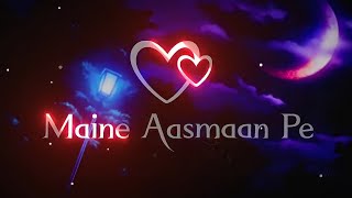 Maine Aasmaan Pe Likh Diya🥀 WhatsApp Status ❤️-- _ Aesthetic WhatsApp Status ❤️--_ Love Status Video