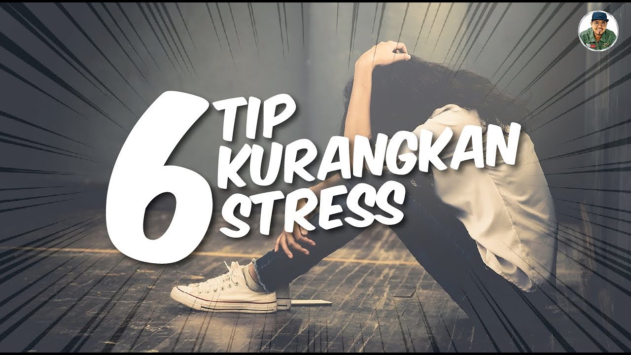 6 Tip Hilangkan Stress! - YouTube