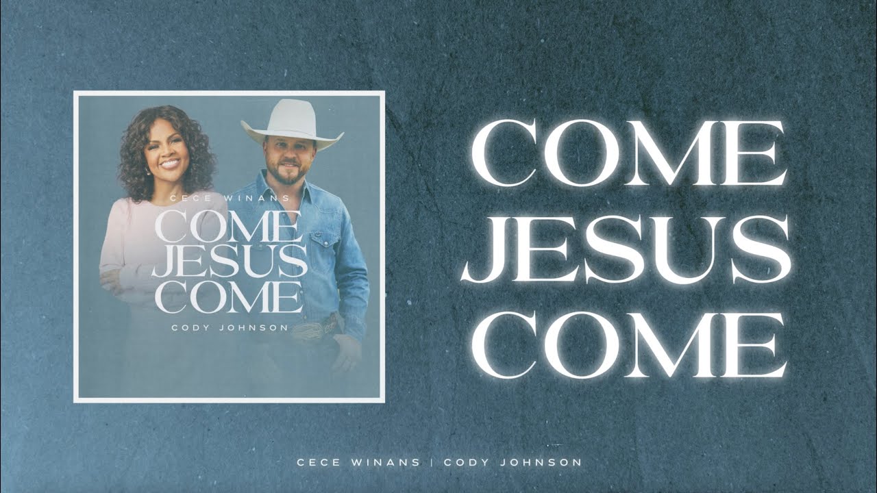 Come Jesus Come Cece Winans Cody Johnson Song Lyrics Music Videos