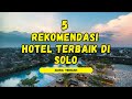 5 Rekomendasi Hotel Terbaik di SOLO JAWA TENGAH!