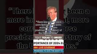 “There has never been a more incompetent, more corrupt, or worse president” -Trump in Houston, TX