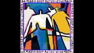 Da Mike feat Deep Aztec - Ethembeni (Original Mix)