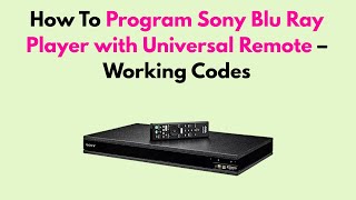 How to Program Sony Blu Ray Player with Universal Remote – Working Codes