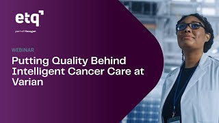 Putting Quality Behind Intelligent Cancer Care at Varian