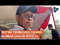 Ingat, Tak Ada Pembagian Daging Kurban Langsung ke Warga di Masjid Istiqlal