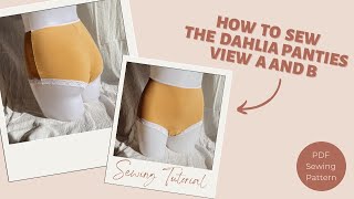 How to sew the Dahlia panties - View A and B - Sew along lingerie tutorial - PDF sewing pattern