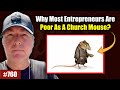 The #1 reason why most entrepreneurs are poor as a church mouse? (Avoid THIS...)